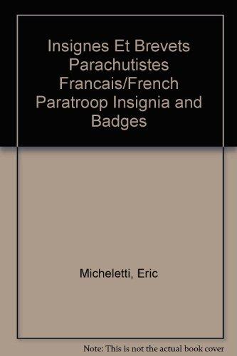 Insignes et brevets parachutistes de l'armée française : des origines à nos jours. French airborne troops wings and insigna : from the origin to the present day