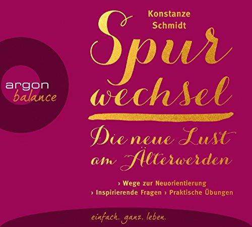 Spurwechsel - Die neue Lust am Älterwerden: Inspirierende Impulse und Fragen für eine Neuorientierung