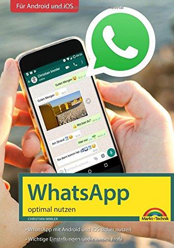 WhatsApp - optimal nutzen - neueste Version 2018 mit allen Funktionen anschaulich erklärt