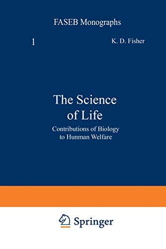 The Science of Life: Contributions of Biology to Human Welfare (FASEB Monographs, 1, Band 1)