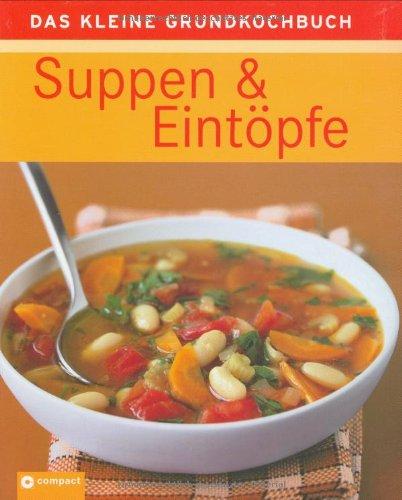 Suppen & Eintöpfe - Das kleine Grundkochbuch