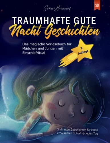 Traumhafte Gute Nacht Geschichten: Das magische Vorlesebuch für Mädchen und Jungen mit Einschlafritual - 3 Minuten Geschichten für einen erholsamen Schlaf für jeden Tag