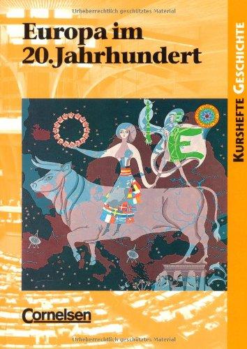 Kurshefte Geschichte: Europa im 20. Jahrhundert: Die europäische Einigungsbewegung und das Europa der Menschen- und Bürgerrechte. Schülerbuch