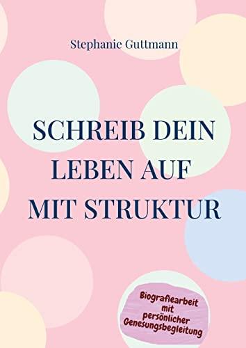 Schreib Dein Leben auf mit Struktur: Du bist genau 20 Schritte von Deinem Buch entfernt