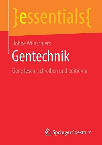 Gentechnik: Gene lesen, schreiben und editieren (essentials)