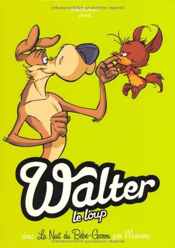 Walter le loup. Vol. 1. La nuit du bébé garou