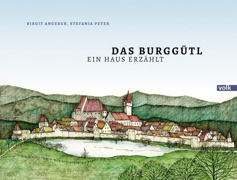 Das Burggütl: Ein Haus erzählt