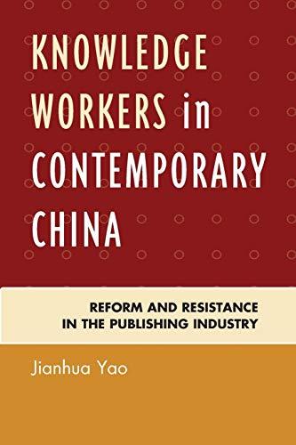 Knowledge Workers in Contemporary China: Reform and Resistance in the Publishing Industry