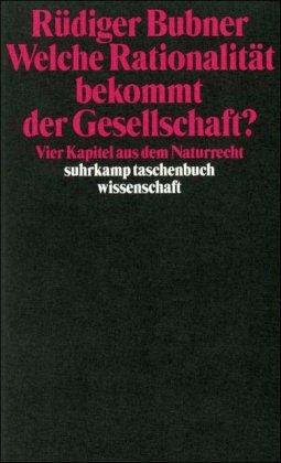 Welche Rationalität bekommt der Gesellschaft?: Vier Kapitel aus dem Naturrecht (suhrkamp taschenbuch wissenschaft)