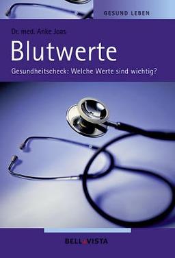 Gesund leben. Blutwerte. Gesundheitscheck: Welche Werte sind wichtig?