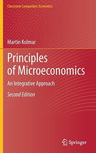 Principles of Microeconomics: An Integrative Approach (Classroom Companion: Economics)