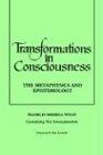 Transformations in Consciousness: The Metaphysics and Epistemology (Philosophy)