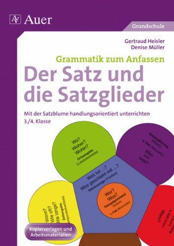 Der Satz und die Satzglieder: Mit der Satzblume handlungsorientiert unterrichten (3. und 4. Klasse)