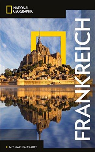 National Geographic Reiseführer Frankreich: Reisen nach Frankreich mit Karte, Geheimtipps und allen Sehenswürdigkeiten wie Paris, die Normandie, Lyon, ... Marseille und die Bretagne. (NG_Traveller)