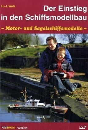 Der Einstieg in den Schiffsmodellbau: Motor- und Segelschiffsmodelle