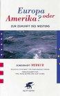 MERKUR Sonderheft 2000: Europa oder Amerika? Zur Zukunft des Westens