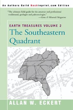 Earth Treasures Volume 2: The Southeastern Quadrant: Alabama, Florida, Georgia, Kentucky, Mississippi, North Carolina, South Carolina, Tennessee, ... West Virgin (Earth Treasures (Back in Print))