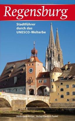 Regensburg: Stadtführer durch das UNESCO-Welterbe