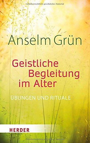 Geistliche Begleitung im Alter: Übungen und Rituale