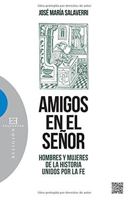 Amigos en el Señor: Hombres y mujeres de la historia unidos por la fe (Religion)