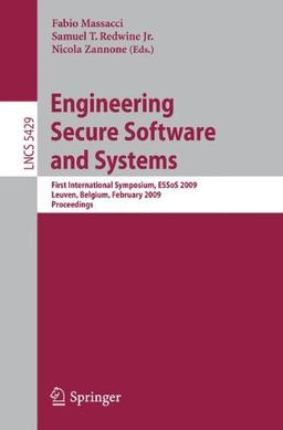 Engineering Secure Software and Systems: First International Symposium, ESSoS 2009 Leuven, Belgium, February 4-6, 2009, Proceedings (Lecture Notes in Computer Science)