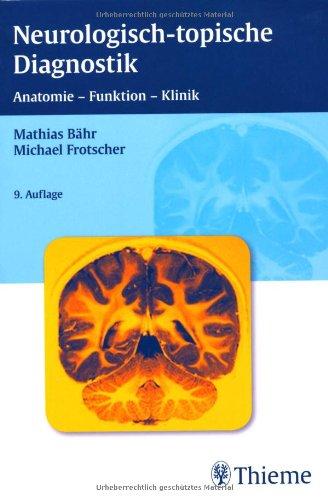 Neurologisch-topische Diagnostik: Anatomie - Funktion - Klinik