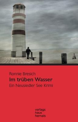 Im trüben Wasser: Ein Neusiedler See Krimi