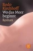 Wo das Meer beginnt: Roman