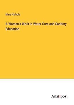 A Woman's Work in Water Cure and Sanitary Education