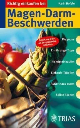 Richtig einkaufen bei Magen-Darm-Beschwerden: Diagnose. Ernährungs-Tipps. Richtig einkaufen. Einkaufs-Tabellen. Außer Haus essen. Selbst kochen. Schnell und sicher mit dem praktischen Leitsystem