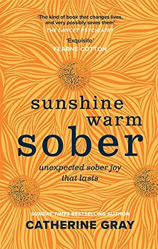 Sunshine Warm Sober: Blooming into long-lasting sober joy: Unexpected Sober Joy That Lasts