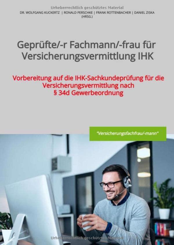 Geprüfte/-r Fachmann/-frau für Versicherungsvermittlung IHK: Vorbereitung auf die IHK-Sachkundeprüfung für die Versicherungsvermittlung nach § 34d Gewerbeordnung