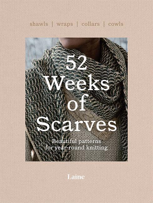 52 Weeks of Scarves: Beautiful Patterns for Year-round Knitting: Shawls. Wraps. Collars. Cowls. (52 Weeks of, 2)