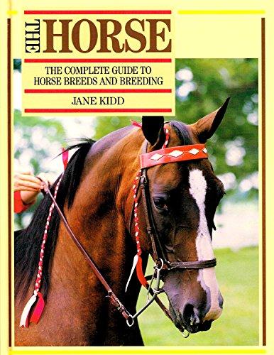 The Horse, The: Complete Guide to Horse Breeds and Breeding