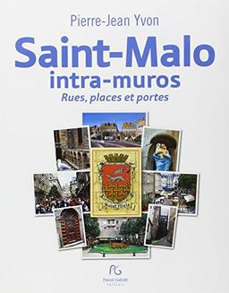 Saint-Malo intra-muros : rues, places et portes