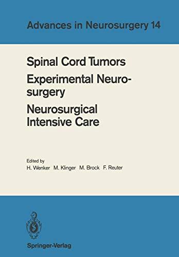 Spinal Cord Tumors Experimental Neurosurgery Neurosurgical Intensive Care: Proceedings of the 36th Annual Meeting of the Deutsche Gesellschaft für ... 1985 (Advances in Neurosurgery, 14, Band 14)