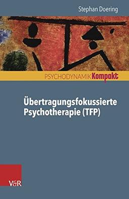 Übertragungsfokussierte Psychotherapie (TFP) (Psychodynamik kompakt)