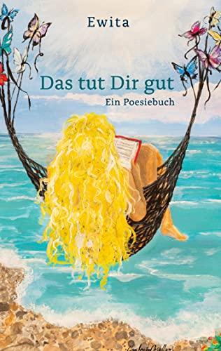 Das tut Dir gut: Ein Poesiebuch