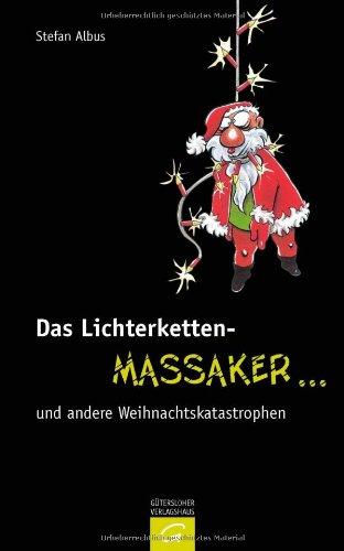 Das Lichterketten-Massaker ... und andere Weihnachtskatastrophen