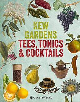 Kew Gardens - Tees, Tonics & Cocktails: Powerdrinks mit Pflanzen aus aller Welt