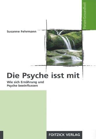 Die Psyche isst mit. Wie sich Ernährung und Psyche beeinflussen