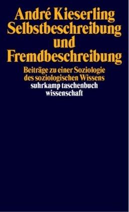 Selbstbeschreibung und Fremdbeschreibung: Beiträge zu einer Soziologie des soziologischen Wissens (suhrkamp taschenbuch wissenschaft)