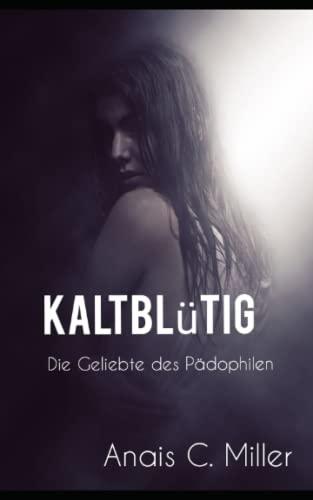 Kaltblütig: Die Geliebte des Pädophilen