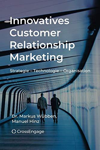 Innovatives Customer Relationship Marketing: Strategie - Technologie - Organisation