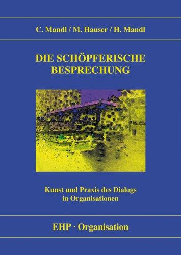 Die schöpferische Besprechung: Kunst und Praxis des Dialogs in Organisationen