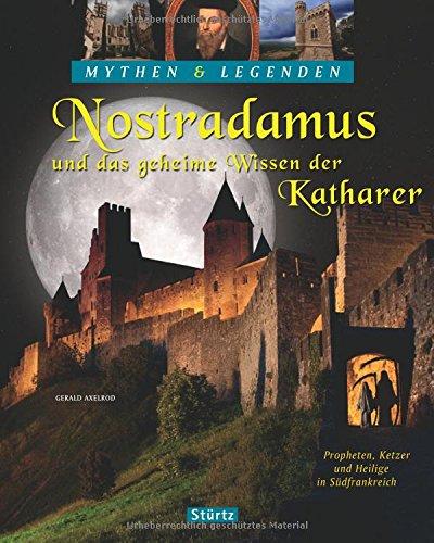 Nostradamus und das geheime Wissen der Katharer - Propheten, Ketzer und Heilige in Südfrankreich: Ein hochwertiger Fotoband mit über 140 Bildern auf 128 Seiten - STÜRTZ Verlag