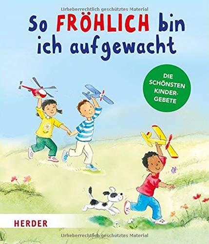 So fröhlich bin ich aufgewacht: Die schönsten Kindergebete