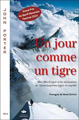 Un jour comme un tigre : Alex MacIntyre et la naissance de l'himalayisme léger et rapide