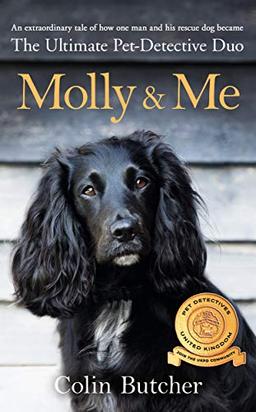 Molly and Me: An extraordinary tale of second chances and how a dog and her owner became the ultimate pet-detective duo