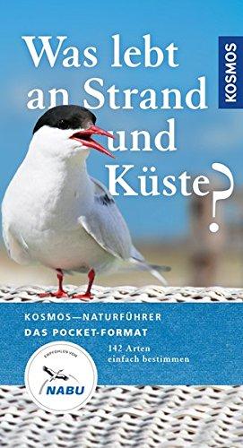 Was lebt an Strand und Küste?: 142 Arten einfach bestimmen (Kosmos-Naturführer Basics)